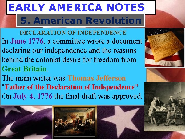 EARLY AMERICA NOTES 5. American Revolution DECLARATION OF INDEPENDENCE In June 1776, a committee