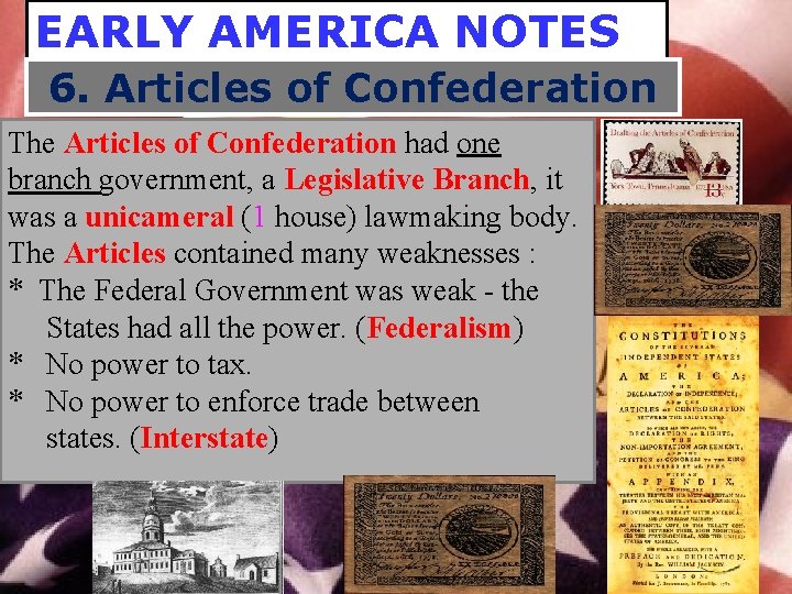 EARLY AMERICA NOTES 6. Articles of Confederation The Articles of Confederation had one branch