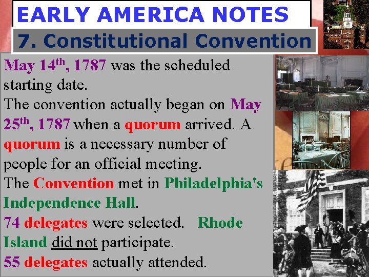 EARLY AMERICA NOTES 7. Constitutional Convention May 14 th, 1787 was the scheduled starting
