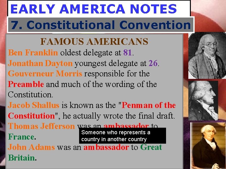 EARLY AMERICA NOTES 7. Constitutional Convention FAMOUS AMERICANS Ben Franklin oldest delegate at 81.