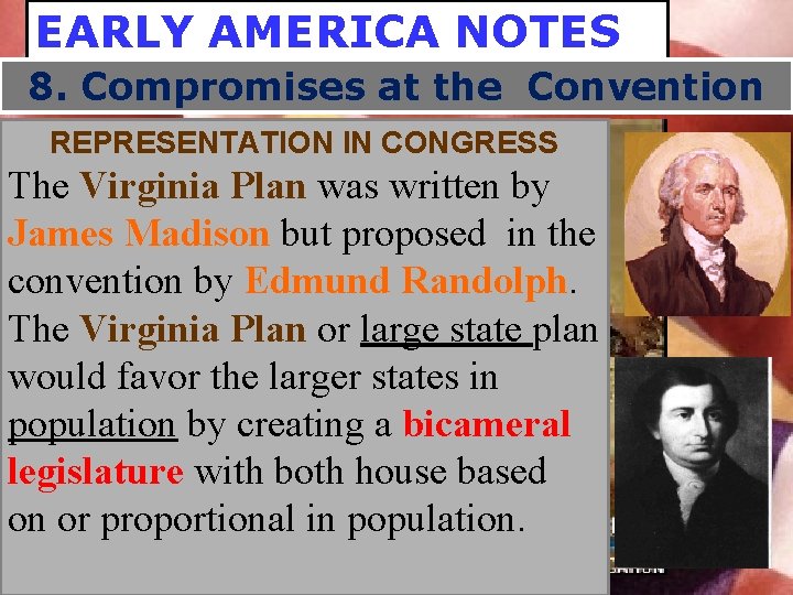 EARLY AMERICA NOTES 8. Compromises at the Convention REPRESENTATION IN CONGRESS The Virginia Plan