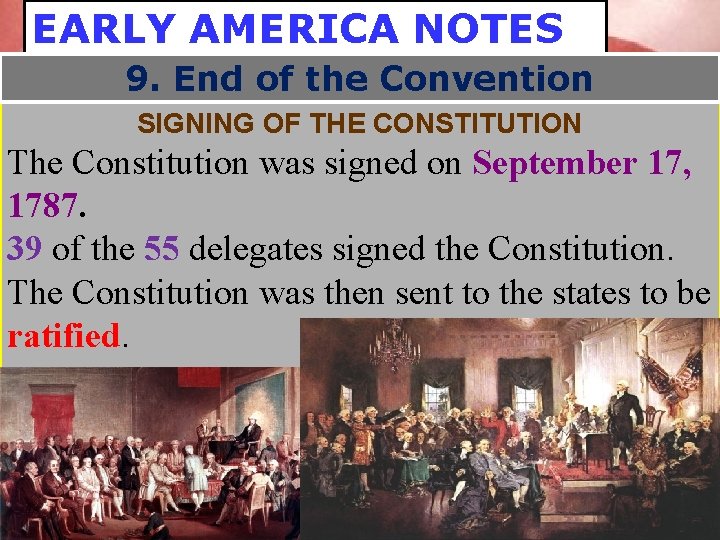 EARLY AMERICA NOTES 9. End of the Convention SIGNING OF THE CONSTITUTION The Constitution