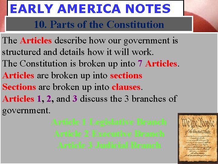 EARLY AMERICA NOTES 10. Parts of the Constitution The Articles describe how our government