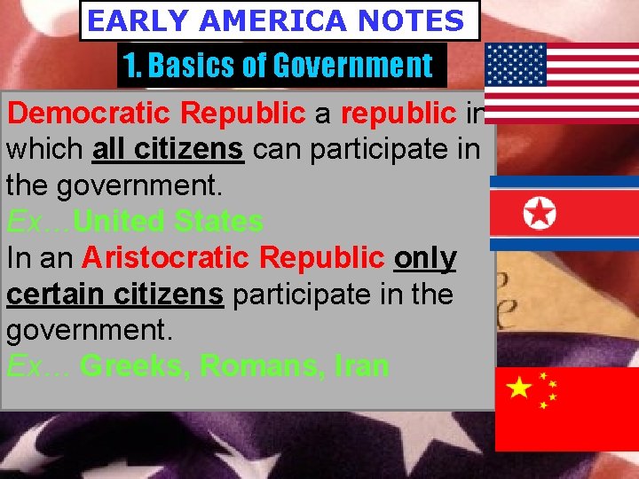 EARLY AMERICA NOTES 1. Basics of Government Democratic Republic a republic in which all