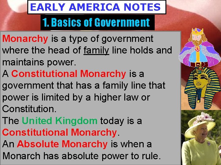 EARLY AMERICA NOTES 1. Basics of Government Monarchy is a type of government where