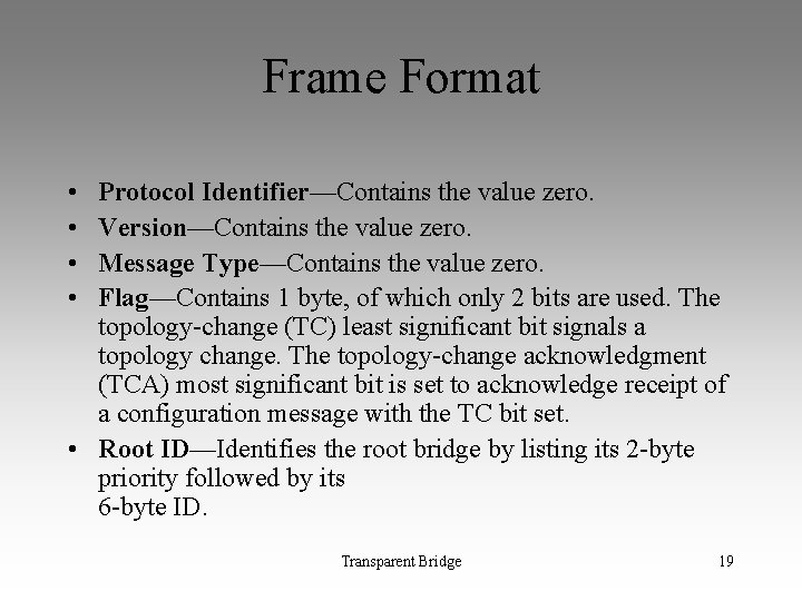 Frame Format • • Protocol Identifier—Contains the value zero. Version—Contains the value zero. Message