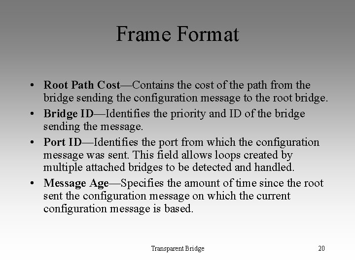 Frame Format • Root Path Cost—Contains the cost of the path from the bridge