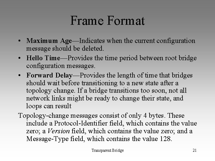 Frame Format • Maximum Age—Indicates when the current configuration message should be deleted. •