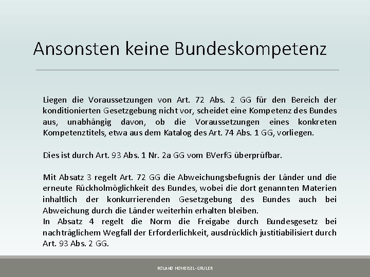 Ansonsten keine Bundeskompetenz Liegen die Voraussetzungen von Art. 72 Abs. 2 GG für den