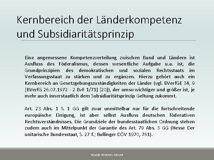 Kernbereich der Länderkompetenz und Subsidiaritätsprinzip Eine angemessene Kompetenzverteilung zwischen Bund Ländern ist Ausfluss des