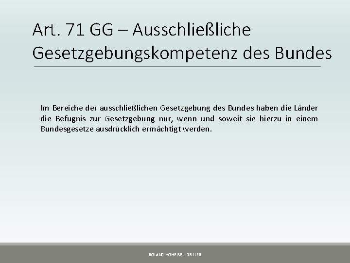 Art. 71 GG – Ausschließliche Gesetzgebungskompetenz des Bundes Im Bereiche der ausschließlichen Gesetzgebung des