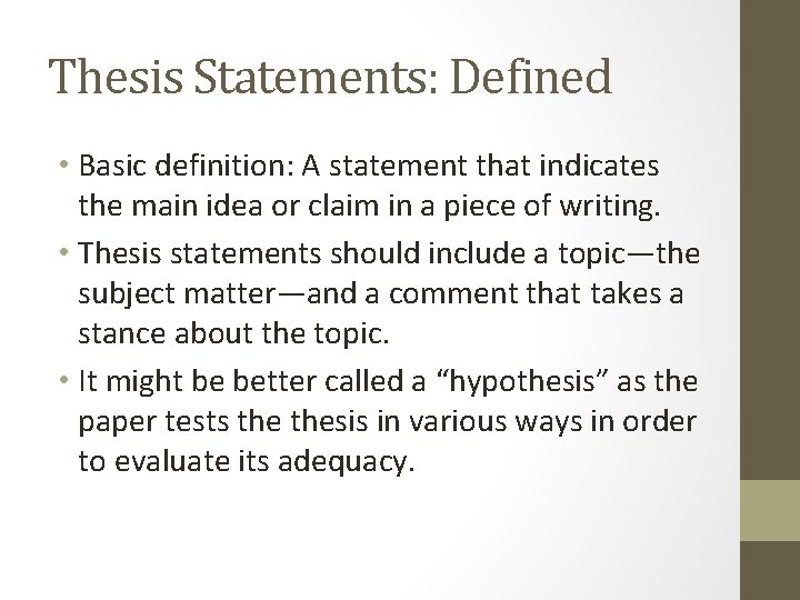 Thesis Statements: Defined • Basic definition: A statement that indicates the main idea or