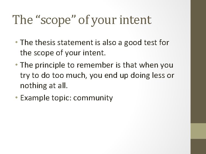 The “scope” of your intent • The thesis statement is also a good test