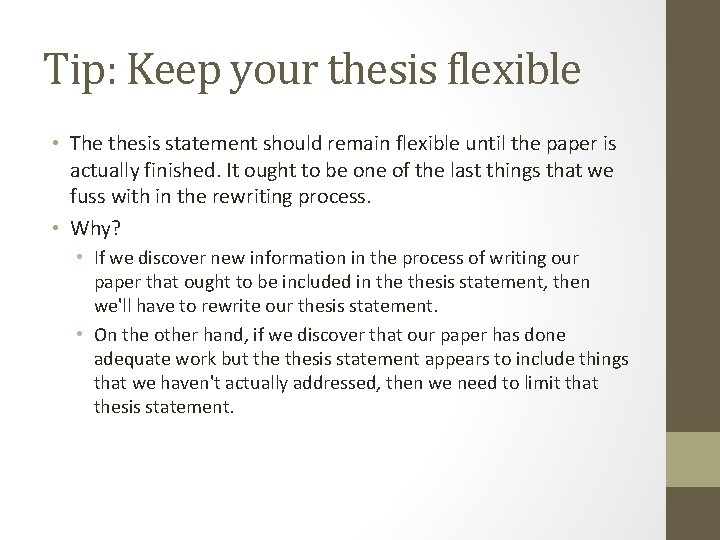 Tip: Keep your thesis flexible • The thesis statement should remain flexible until the