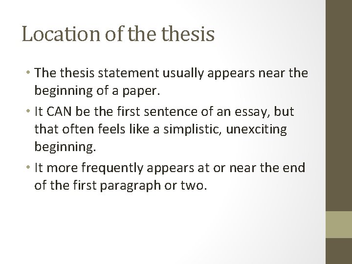 Location of thesis • The thesis statement usually appears near the beginning of a