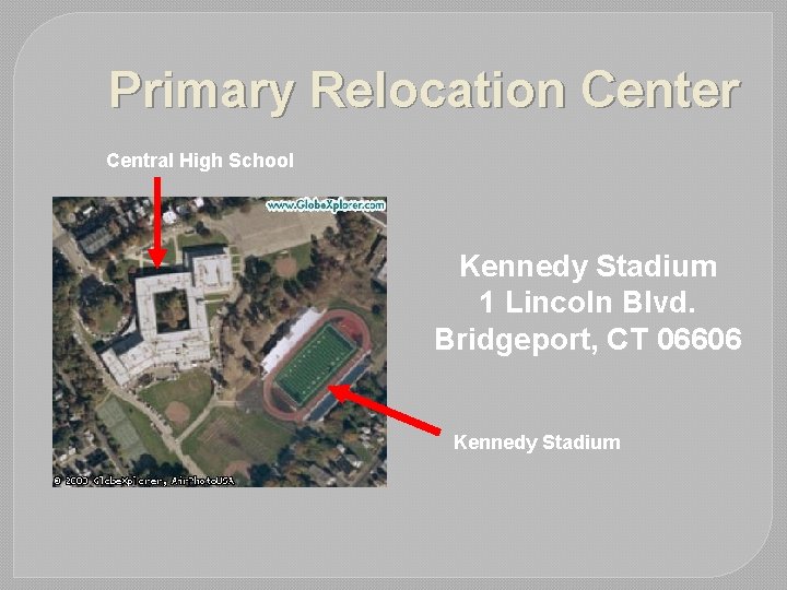 Primary Relocation Center Central High School Kennedy Stadium 1 Lincoln Blvd. Bridgeport, CT 06606