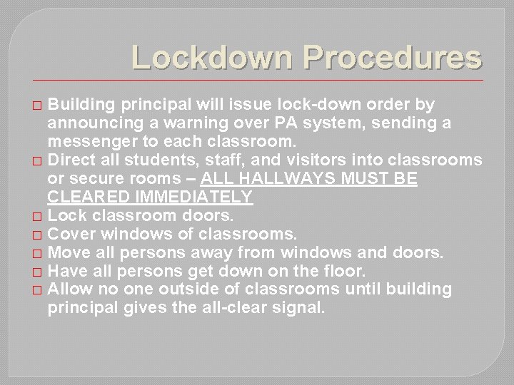 Lockdown Procedures Building principal will issue lock-down order by announcing a warning over PA