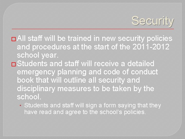 Security � All staff will be trained in new security policies and procedures at