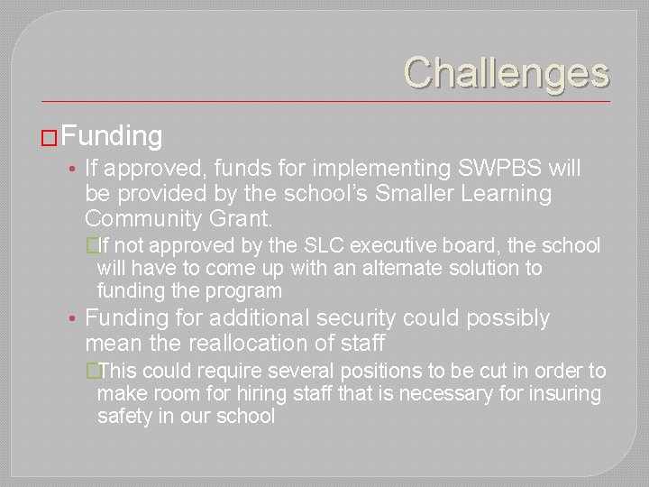 Challenges �Funding • If approved, funds for implementing SWPBS will be provided by the