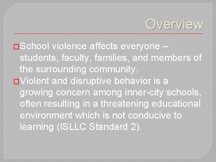 Overview �School violence affects everyone – students, faculty, families, and members of the surrounding