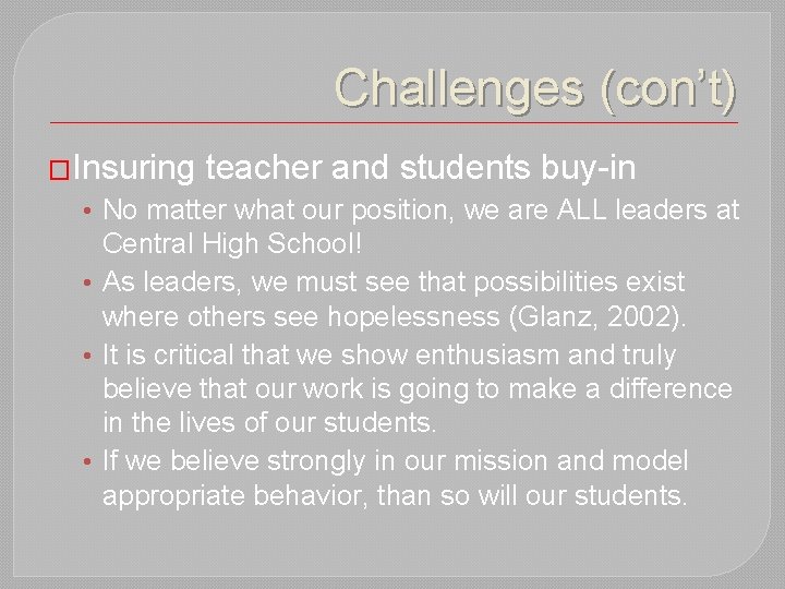 Challenges (con’t) �Insuring teacher and students buy-in • No matter what our position, we