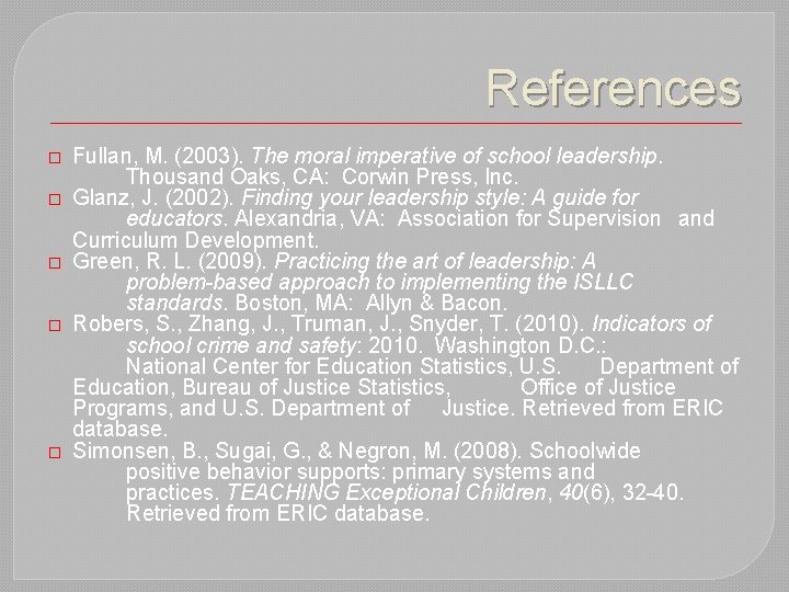 References � � � Fullan, M. (2003). The moral imperative of school leadership. Thousand