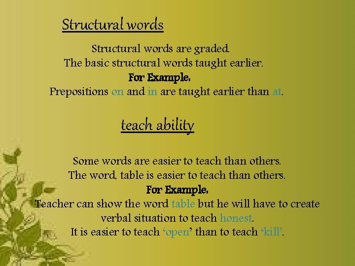 Structural words are graded. The basic structural words taught earlier. For Example: Prepositions on