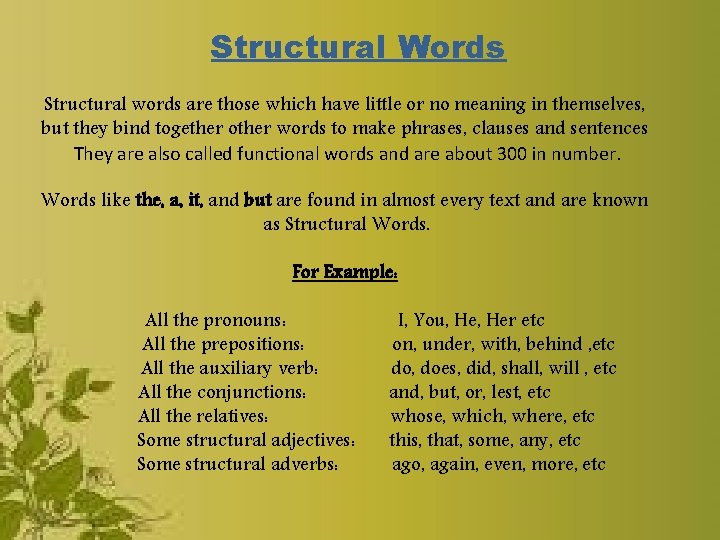Structural Words Structural words are those which have little or no meaning in themselves,