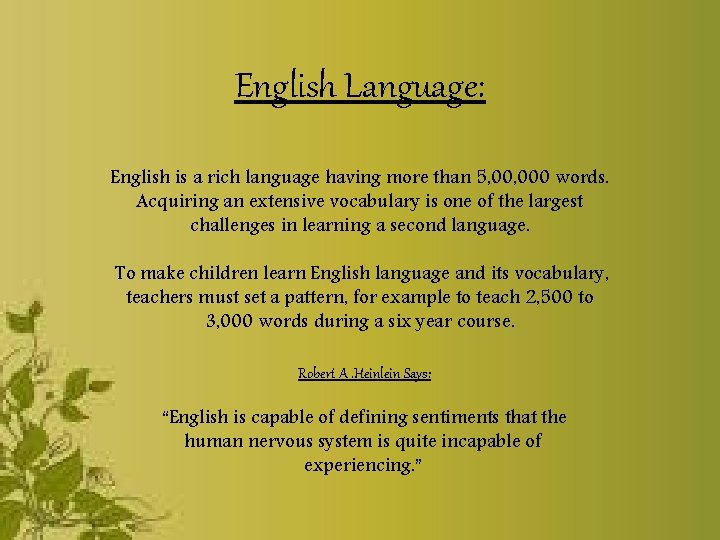 English Language: English is a rich language having more than 5, 000 words. Acquiring