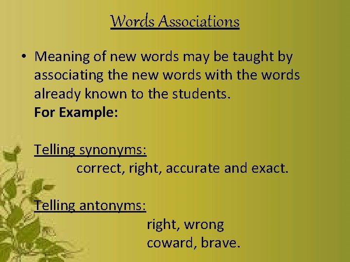 Words Associations • Meaning of new words may be taught by associating the new