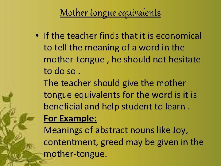 Mother tongue equivalents • If the teacher finds that it is economical to tell