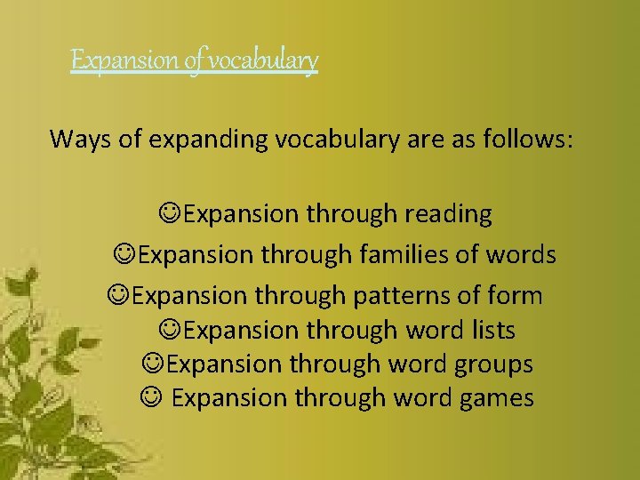 Expansion of vocabulary Ways of expanding vocabulary are as follows: Expansion through reading Expansion