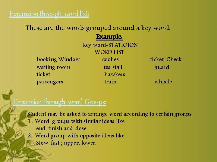 Expansion through word list: These are the words grouped around a key word. Example: