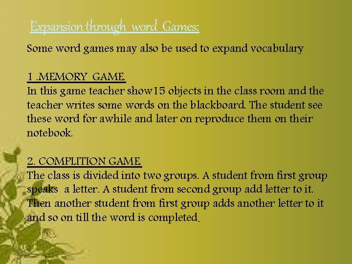 Expansion through word Games: Some word games may also be used to expand vocabulary