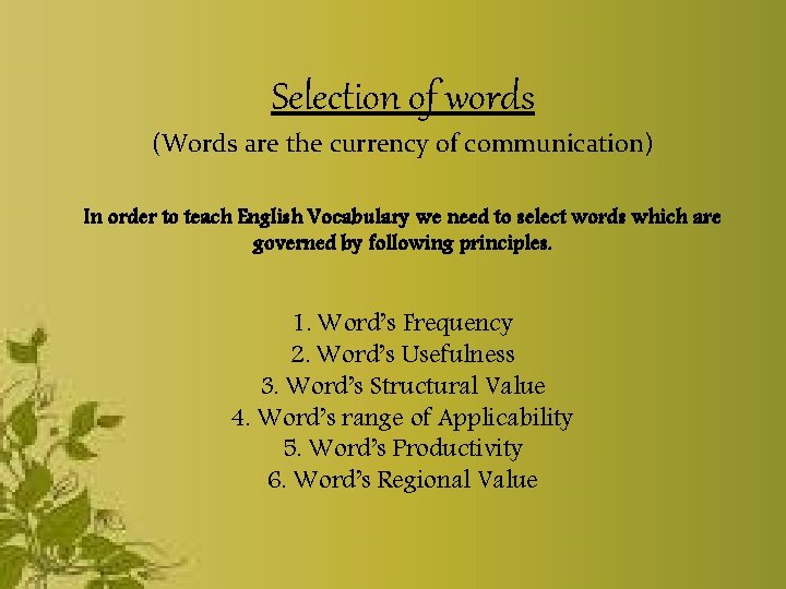 Selection of words (Words are the currency of communication) In order to teach English