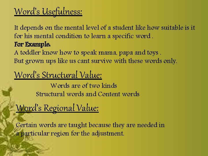 Word’s Usefulness: It depends on the mental level of a student like how suitable