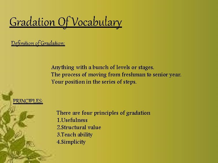 Gradation Of Vocabulary Definition of Gradation: Anything with a bunch of levels or stages.