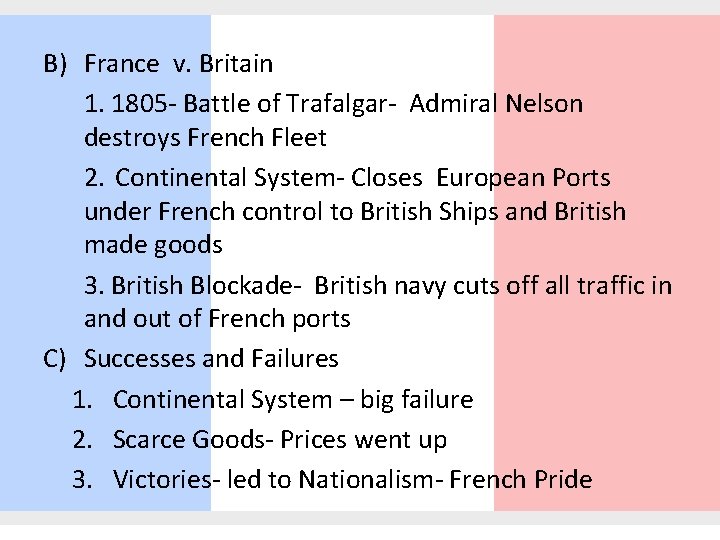 B) France v. Britain 1. 1805 - Battle of Trafalgar- Admiral Nelson destroys French