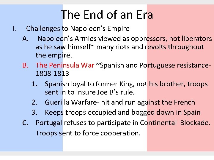 The End of an Era I. Challenges to Napoleon’s Empire A. Napoleon’s Armies viewed