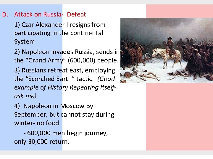 D. Attack on Russia- Defeat 1) Czar Alexander I resigns from participating in the