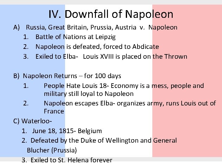 IV. Downfall of Napoleon A) Russia, Great Britain, Prussia, Austria v. Napoleon 1. Battle