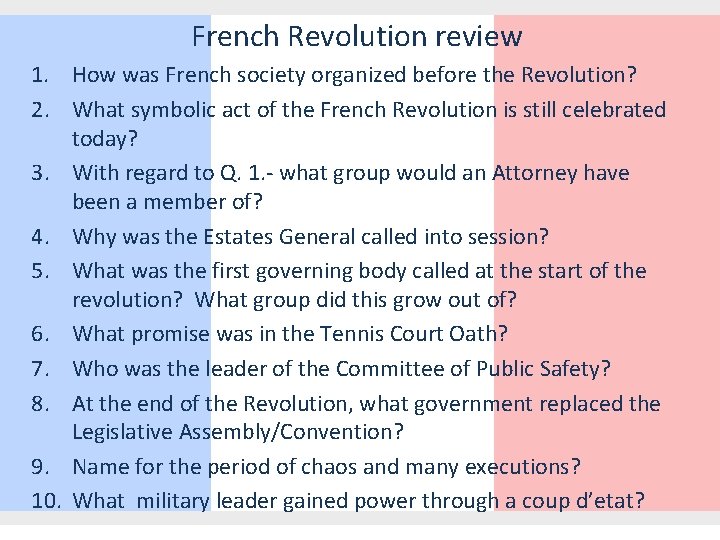 French Revolution review 1. How was French society organized before the Revolution? 2. What