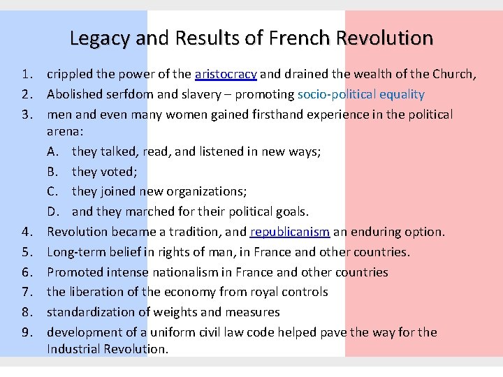 Legacy and Results of French Revolution 1. crippled the power of the aristocracy and