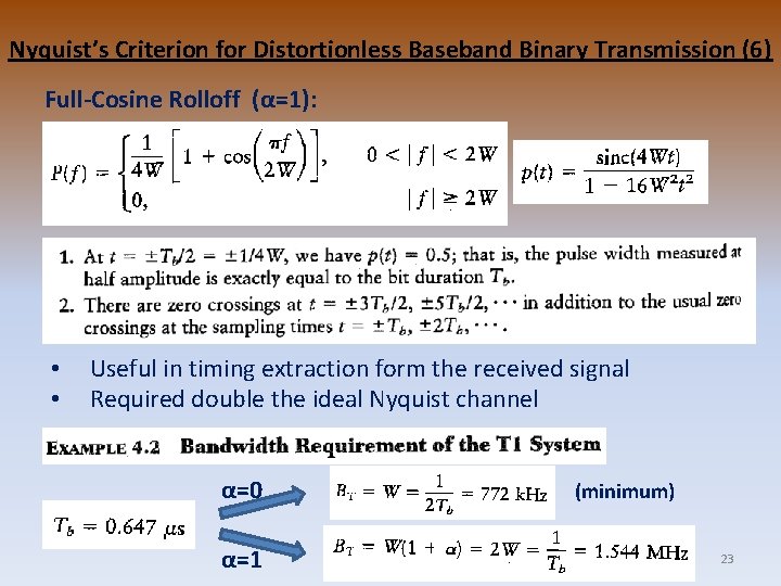 Nyquist’s Criterion for Distortionless Baseband Binary Transmission (6) Full-Cosine Rolloff (α=1): • • Useful