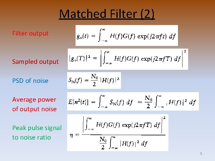 Matched Filter (2) Filter output Sampled output PSD of noise Average power of output