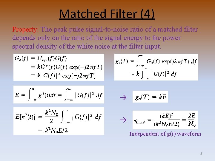 Matched Filter (4) Property: The peak pulse signal-to-noise ratio of a matched filter depends