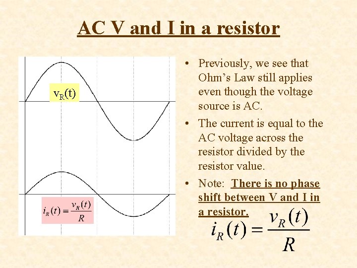 AC V and I in a resistor v. R(t) • Previously, we see that