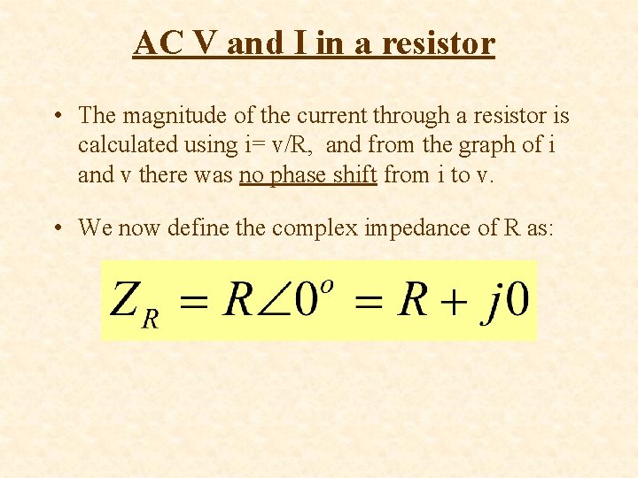 AC V and I in a resistor • The magnitude of the current through