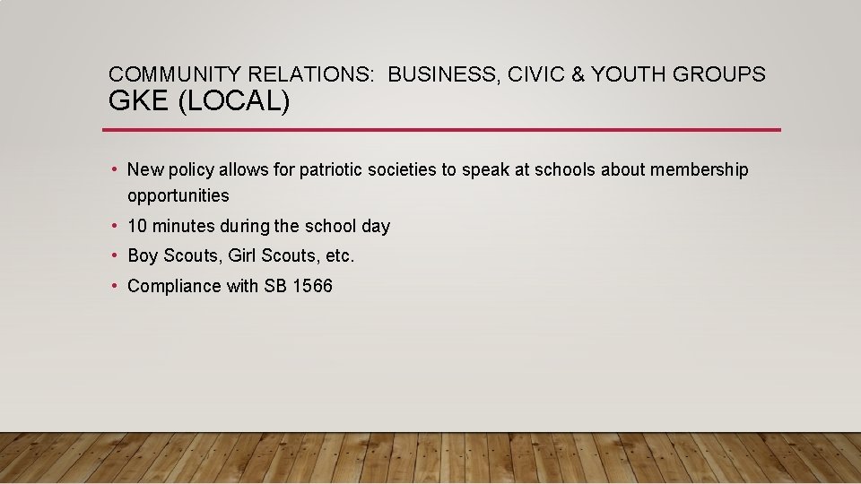 COMMUNITY RELATIONS: BUSINESS, CIVIC & YOUTH GROUPS GKE (LOCAL) • New policy allows for
