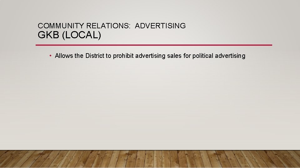 COMMUNITY RELATIONS: ADVERTISING GKB (LOCAL) • Allows the District to prohibit advertising sales for